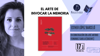 Ciudad Literaria: El arte de invocar la memoria (Esther López Barceló)