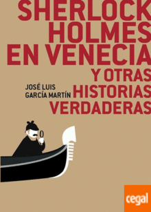 SHERLOCK HOLMES EN VENECIA Y OTRAS HISTORIAS VERDADERAS