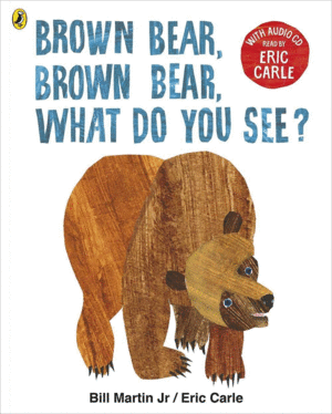 BROWN BEAR, BROWN BEAR, WHAT DO YOU SEE? : WITH AUDIO READ BY ERIC CARLE