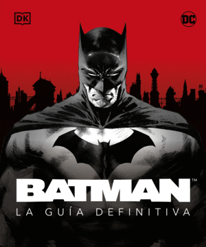 BATMAN LA GUIA DEFINITIVA