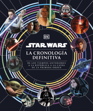 STAR WARS. LA CRONOLOGIA DEFINITIVA