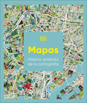 MAPAS: HISTORIA ILUSTRADA DE LA CARTOGRAFÍA