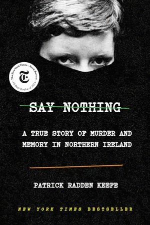 SAY NOTHING A TRUE STORY OF MURDER AND MEMORY IN NORTHERN