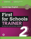 FIRST FOR SCHOOLS TRAINER 2 6 PRACTICE TESTS WITHOUT ANSWERS WITH AUDIO