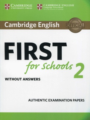 CAMBRIDGE ENGLISH FIRST FOR SCHOOLS 2 STUDENT'S BOOK WITHOUT ANSWERS