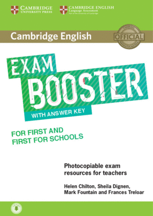 CAMBRIDGE ENGLISH EXAM BOOSTERS. BOOSTER FOR FIRST AND FIRST FOR SCHOOLS WITH AN