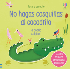 NO HAGAS COSQUILLAS AL COCODRILO