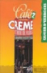 CAFE CREME 2 . CAHIER D´EXERCICES
