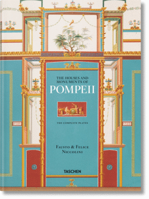 FAUSTO & FELICE NICCOLINI. THE HOUSES AND MONUMENTS OF POMPEII