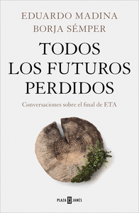 TODOS LOS FUTUROS PERDIDOS. CONVERSACIONES SOBRE LA ETA