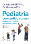 PEDIATRIA CON SENTIDO COMUN PARA PADRES Y MADRES CON SENTIDO COMUN