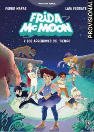 FRIDA MCMOON Y LOS APRENDICES DEL TIEMPO