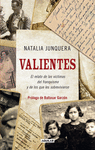 VALIENTES. EL RELATO DE LAS VICTIMAS DEL FRANQUISMO Y DE LOS QUE LES SOBREVIVIERON