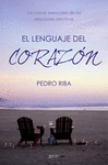 EL LENGUAJE DEL CORAZÓN. LAS CLAVES ESENCIALES DE LAS RELACIONES AFECTIVAS