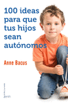 100 IDEAS PARA QUE TUS HIJOS SEAN AUTONOMOS