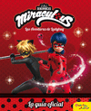 MIRACULOUS. LADYBUG. LA GUIA OFICIAL