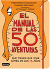 MANUAL DE LAS 50 AVENTURAS QUE TIENES QUE VIVIR ANTES DE LOS 13 AÑOS