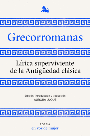 GRECORROMANAS. LÍRICA SUPERVIVIENTE DE LA ANTIGÜEDAD CLÁSICA