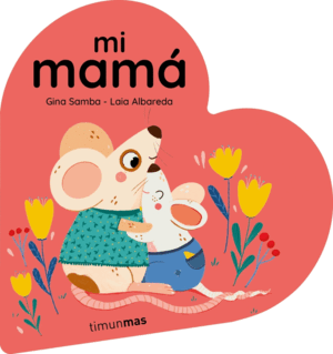MI MAMÁ. LIBRO DE CARTÓN EN FORMA DE CORAZÓN
