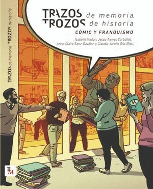 TRAZOS DE MEMORIA TROZOS DE HISTORIA. COMIC Y FRANQUISMO