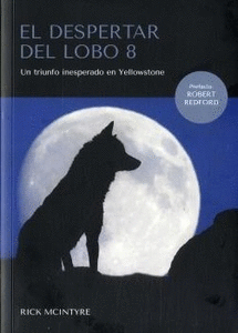 EL DESPERTAR DEL LOBO 8. UN TRIUNFO INESPERADO EN YELLOWSTONE