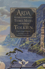 ARDA UN VIAJE ILUSTRADO POR LA TIERRA MEDIA Y LOS REINOS DE TOLKIEN