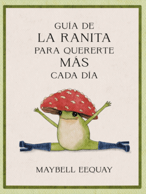 GUÍA DE LA RANITA PARA QUERERTE MÁS CADA DÍA