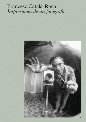 CATALA-ROCA: IMPRESIONES DE UN FOTOGRAFO