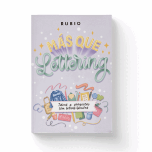 MAS QUE LETTERING. IDEAS Y PROYECTOS CON LETRAS BONITAS