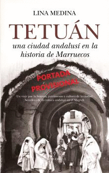 TETUÁN, UNA CIUDAD ANDALUSÍ EN LA HISTORIA DE MARRUECOS