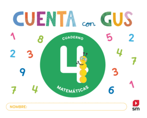 CUADERNO DE MATEMÁTICAS 4. CUENTA CON GUS