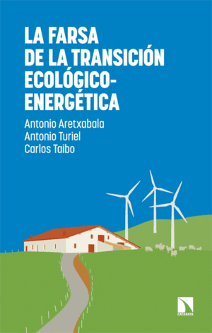 LA FARSA DE LA TRANSICIÓN ECOLÓGICO-ENERGÉTICA