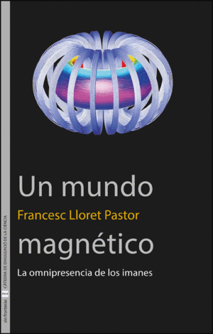 MUNDO MAGNETICO:OMNIPRESENCIA DE LOS IMANES