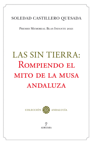 LAS SIN TIERRA: ROMPIENDO EL MITO DE LA MUSA ANDALUZA