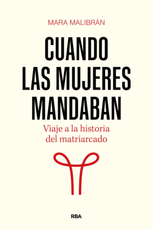 CUANDO LAS MUJERES MANDABAN