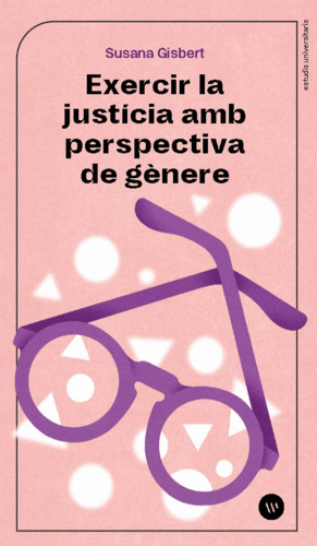 EXERCIR LA JUSTÍCIA AMB PERSPECTIVA DE GÈNERE