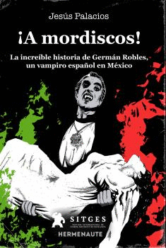 A MORDISCOS! LA INCREÍBLE HIATORIA DE GERMÁN ROBLES