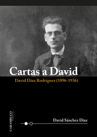 CARTAS A DAVID. DAVID DÍAZ RODRÍGUEZ (1896-1936)