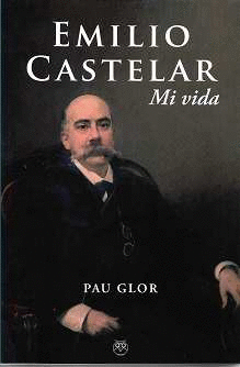 EMILIO CASTELAR MI VIDA