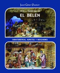 ARTE Y TRADICIÓN EN EL BELÉN. CARACTERÍSITCAS, ASPECTOS Y RFELEXIONES