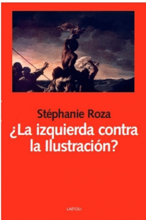 ¿LA IZQUIERDA CONTRA LA ILUSTRACIÓN