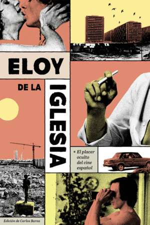 ELOY DE LA IGLESIA.PLACER OCULTO DEL CINE ESPAÑOL