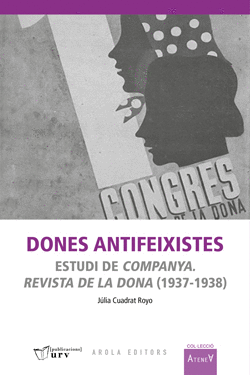 DONES ANTIFEIXISTES. ESTUDI DE COMPANYA. REVISTA DE LA DONA (1937-1938)