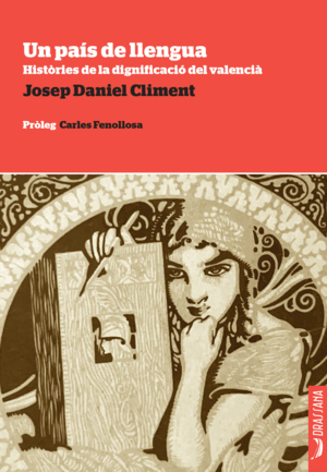 UN PAIS DE LLENGUA. HISTORIES DE LA DIGNIFICACIO DEL VALENCIA