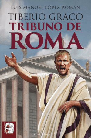 TIBERIO GRACO. TRIBUNO DE ROMA