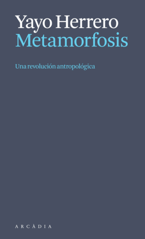 METAMORFOSIS. UNA REVOLUCIÓN ANTROPOLÓGICA