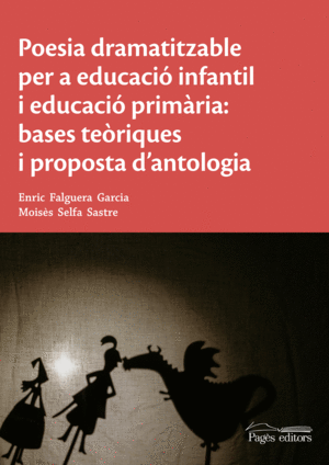 POESIA DRAMATITZABLE PER A EDUCACIÓ INFANTIL I EDUCACIÓ PRIMÀRIA: BASES TEÒRIQUE