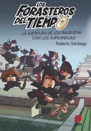 LOS FORASTEROS DEL TIEMPO 10: LA AVENTURA DE LOS BALBUENA CON LOS SUPERNINJAS