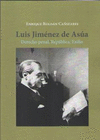 LUIS JIMÉNEZ DE ASÚA. DERECHO PENAL, REPÚBLICA, EXILIO