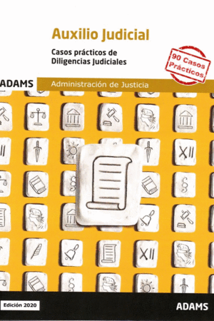 CASOS PRÁCTICOS DE DILIGENCIAS JUDICIALES. CUERPO DE AUXILIO JUDICIAL DE LA ADMI